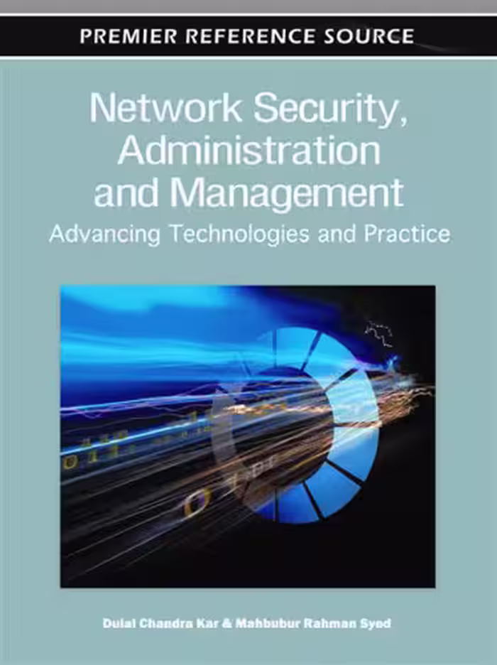 خرید و دانلود نسخه کامل کتاب Network Security, Administration and Management: Advancing Technologies and Practice