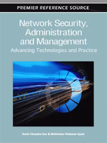 خرید و دانلود نسخه کامل کتاب Network Security, Administration and Management: Advancing Technologies and Practice
