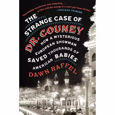 کتاب The Strange Case of Dr. Couney اثر Dawn Raffel انتشارات Blue Rider Press