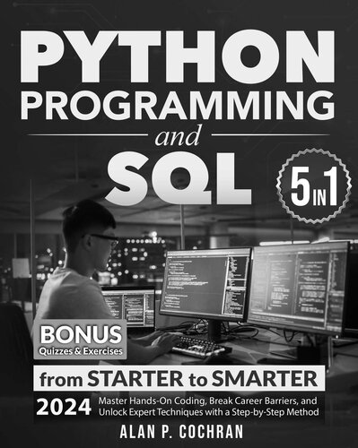 خرید و دانلود نسخه کامل کتاب Python Programming and SQL: 5 books in 1 - from Starter to Smarter. Master Hands-On Coding, Break Career Barriers, and Unlock Expert Techniques with a Step-by-Step Method