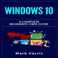 خرید و دانلود نسخه کامل کتاب Windows 10: The Complete Beginners User Guide