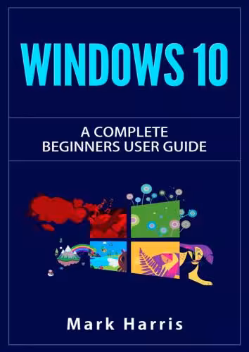 خرید و دانلود نسخه کامل کتاب Windows 10: The Complete Beginners User Guide