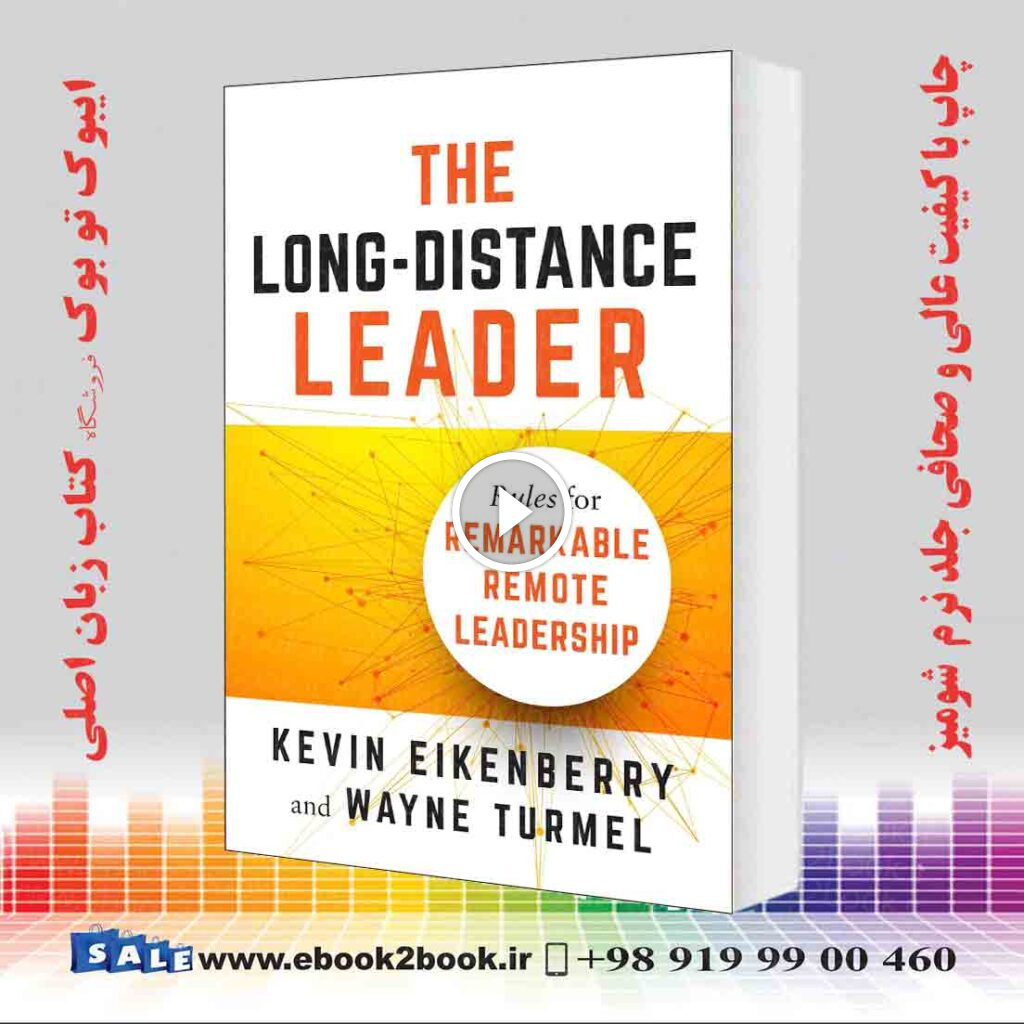 The Long-Distance Leader: Rules for Remarkable Remote Leadership