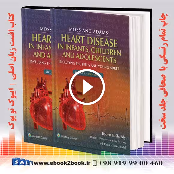 Moss & Adams Heart Disease in infants Children and Adolescents Tenth Editionmoss and adams pediatric cardiology latest edition