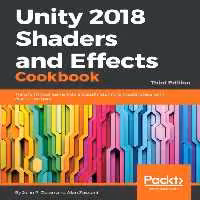 خرید و دانلود نسخه کامل کتاب Unity 2018 Shaders and Effects Cookbook: Transform your game into a visually stunning masterpiece with over 70 recipes, 3rd Edition
