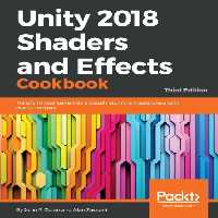 خرید و دانلود نسخه کامل کتاب Unity 2018 Shaders and Effects Cookbook: Transform your game into a visually stunning masterpiece with over 70 recipes, 3rd Edition