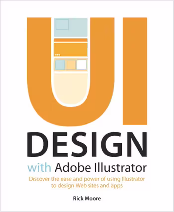 خرید و دانلود نسخه کامل کتاب UI Design with Adobe® Illustrator®:Discover the ease and power of using Illustrator to design Web sites and apps (Dylan Evers' Library)