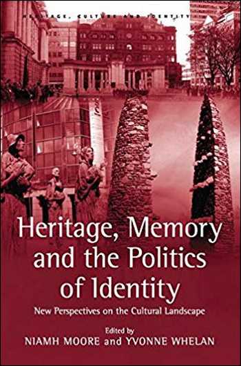  دانلود کتاب Heritage, Memory and the Politics of Identity - New Perspectives on the Cultural Landscape - دانلود کتاب های دانشگاهی