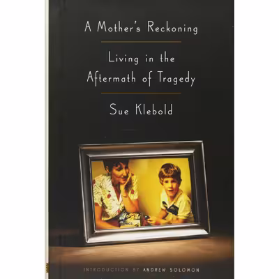 کتاب A Mother's Reckoning اثر Sue Klebold and Andrew Solomon انتشارات Random House, Inc