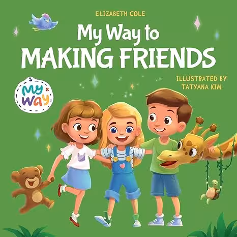 خرید و دانلود نسخه کامل کتاب My Way to Making Friends: Children’s Book about Friendship, Inclusion and Social Skills (Kids Feelings) (My way: Social Emotional Books for Kids) -   PDF