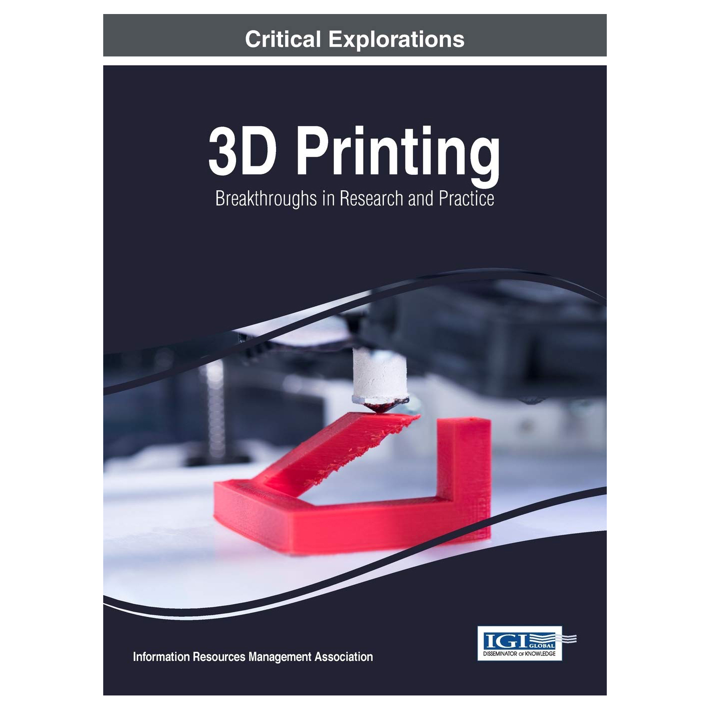 کتاب 3D Printing : Breakthroughs in Research and Practice اثر جمعی از نویسندگان انتشارات IGI Global