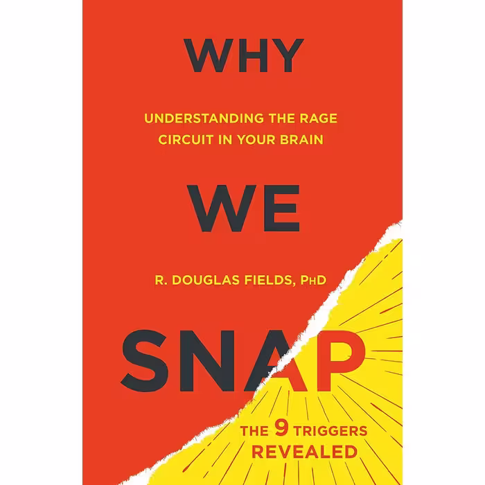 کتاب Why We Snap: Understanding the Rage Circuit in Your Brain اثر R. Douglas Fields انتشارات Dutton