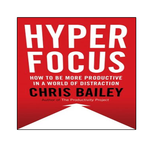 کتاب Hyperfocus: The New Science of Attention, Productivity, and Creativity اثر Chris Bailey انتشارات نبض دانش