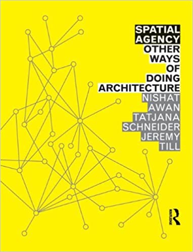 󾕇 دانلود کتاب Spatial Agency - Other Ways Of Doing Architecture, 2011 - دانلود کتاب های دانشگاهی