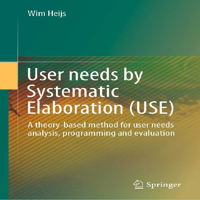 خرید و دانلود نسخه کامل کتاب User needs by Systematic Elaboration (USE): A theory-based method for user needs analysis, programming and evaluation