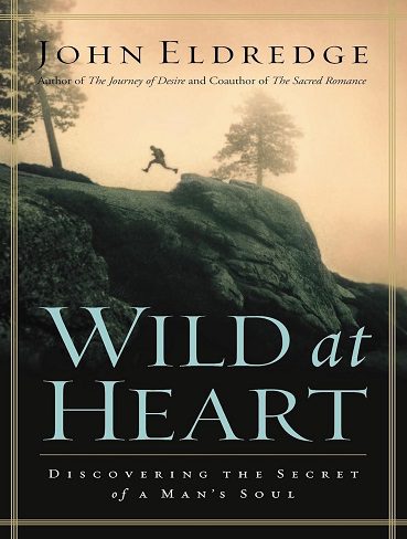 کتاب Wild at Heart: Discovering The Secret of a Man’s Soul (زبان اصلی)