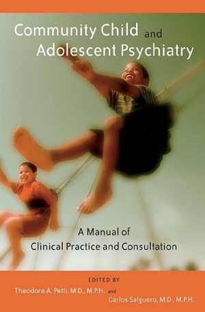 [PDF] دانلود کتاب Community Child And Adolescent Psychiatry - A Manual Of Clinical Practice And Consultation, 2005