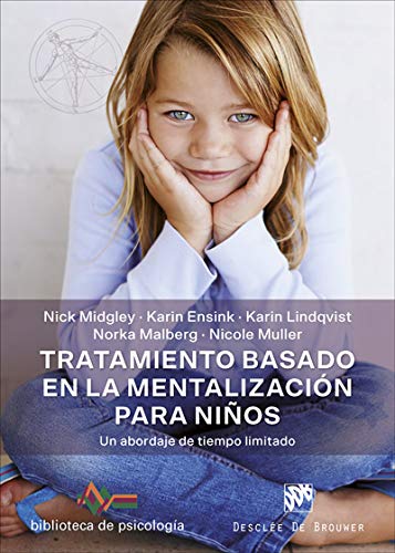 خرید و دانلود نسخه کامل کتاب Tratamiento basado en la mentalización para niños. Un abordaje de tiempo limitado (Biblioteca de Psicología) (Spanish Edition) [2020] - PDF