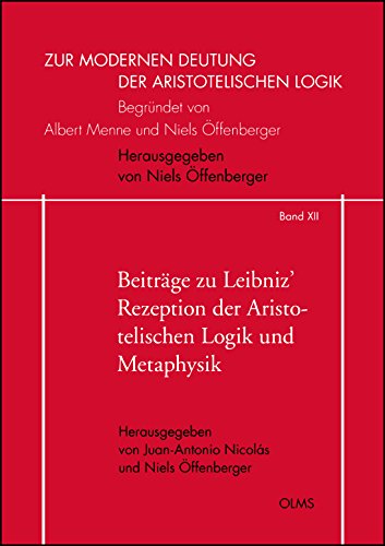 خرید و دانلود نسخه کامل کتاب Beiträge zu Leibniz' Rezeption der Aristotelischen Logik und Metaphysik (Zur modernen Deutung der aristotelischen Logik) - Pdf