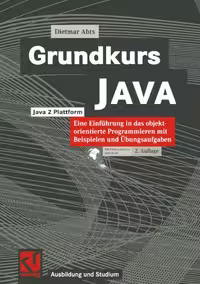 خرید و دانلود نسخه کامل کتاب Grundkurs JAVA: Eine Einführung in das objektorientierte Programmieren mit Beispielen und Übungsaufgaben