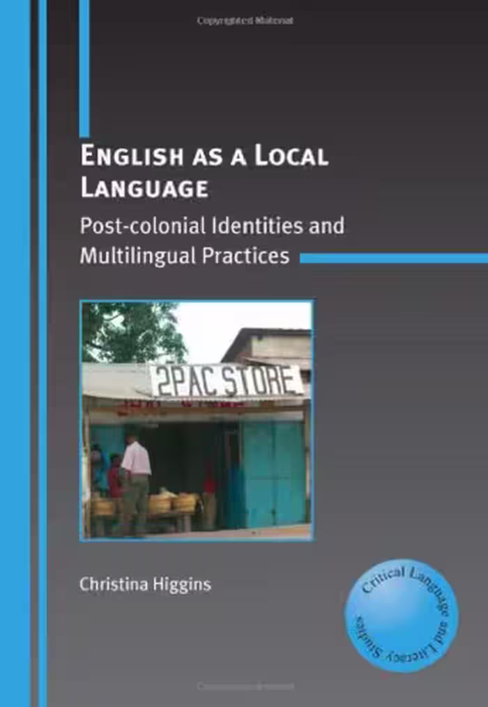 خرید و دانلود نسخه کامل کتاب English as a Local Language: Post-colonial Identities and Multilingual Practices (Critical Language and Literacy Studies)