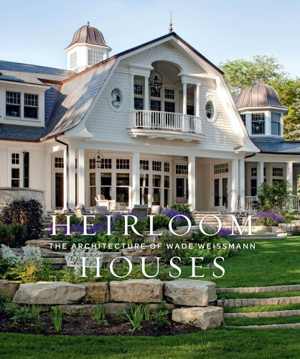 [EPUB] دانلود کتاب Heirloom Houses - The Architecture Of Wade Weissmann, 2018