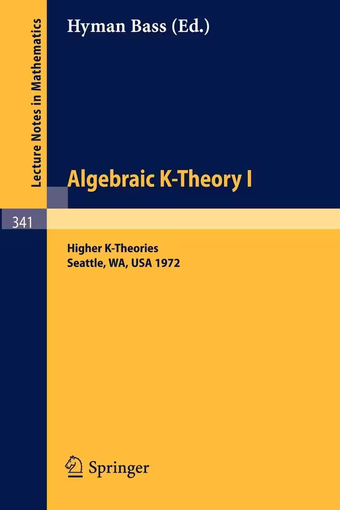 خرید و دانلود نسخه کامل کتاب Algebraic K-Theory I. Proceedings of the Conference Held at the Seattle Research Center of Battelle Memorial Institute, August 28 - September 8, 1972.