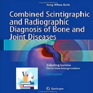 Combined Scintigraphic and Radiographic Diagnosis of Bone and