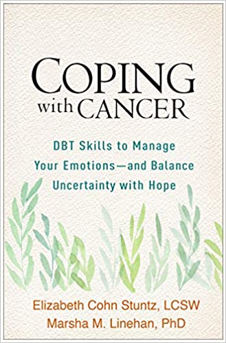 خرید و دانلود نسخه کامل کتاب Coping with Cancer DBT Skills to Manage Your Emotions--and Balance Uncertainty with Hope[2021] - PDF