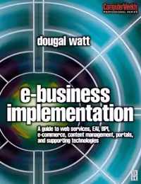 خرید و دانلود نسخه کامل کتاب E-business Implementation: A guide to web services, EAI, BPI, e-commerce, content management, portals, and supporting technologies (Computer Weekly Professional)