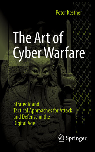 خرید و دانلود نسخه کامل کتاب The Art of Cyber Warfare : Strategic and Tactical Approaches for Attack and Defense in the Digital Age