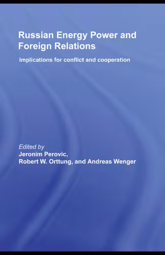 خرید و دانلود نسخه کامل کتاب Russian energy power and foreign relations: implications for conflcit and cooperation