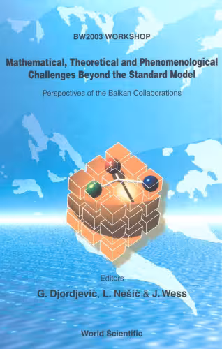 خرید و دانلود نسخه کامل کتاب Mathematical, theoretical and phenomenological challenges beyond the standard model: perspectives of the Balkan collaborations