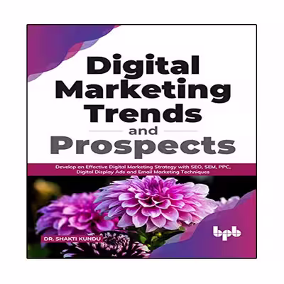کتاب Digital Marketing Trends and Prospects اثر Dr. Shakti Kundu  انتشارات نبض دانش