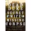 کتاب The Dead Duke, His Secret Wife, and the Missing Corpse اثر Piu Marie Eatwell انتشارات Liveright