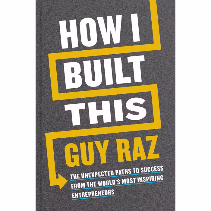 کتاب How I Built This اثر Guy Raz انتشارات Houghton Mifflin Harcourt Trade and Reference