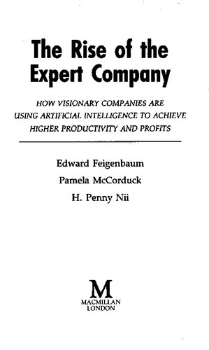 خرید و دانلود نسخه کامل کتاب The Rise of the Expert Company: How Visionary Companies are Using Artificial Intelligence to Archieve Higher Productivity and Profits