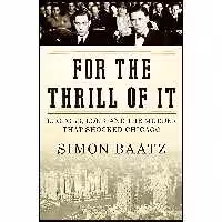 کتاب زبان اصلی For the Thrill of It اثر Simon Baatz انتشارات Harper