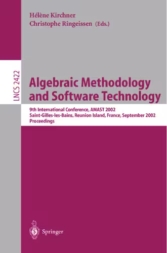 خرید و دانلود نسخه کامل کتاب Algebraic Methodology and Software Technology: 9th International Conference, AMAST 2002 Saint-Gilles-les-Bains, Reunion Island, France September 9–13, 2002 Proceedings
