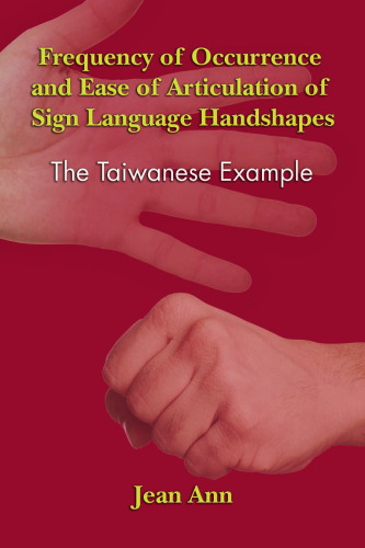 خرید و دانلود نسخه کامل کتاب Frequency of Occurrence and Ease of Articulation of Sign Language Handshapes: The Taiwanese Example