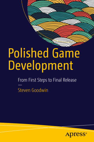 خرید و دانلود نسخه کامل کتاب Polished Game Development: From First Steps to Final Release
