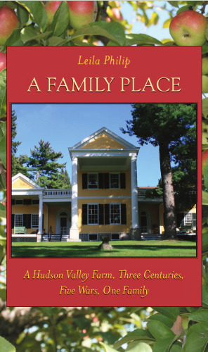 خرید و دانلود نسخه کامل کتاب A Family Place: A Hudson Valley Farm, Three Centuries, Five Wars, One Family (Excelsior Editions)