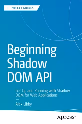 خرید و دانلود نسخه کامل کتاب Beginning Shadow DOM API: Get Up and Running with Shadow DOM for Web Applications