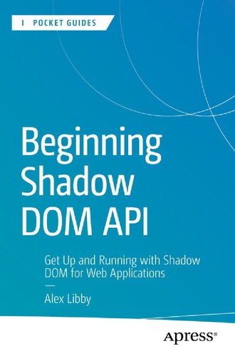 خرید و دانلود نسخه کامل کتاب Beginning Shadow DOM API: Get Up and Running with Shadow DOM for Web Applications