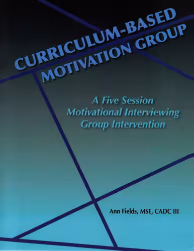 خرید و دانلود نسخه کامل کتاب Curriculum-Based Motivation Group: A Five Session Motivational Interviewing Group Intervention