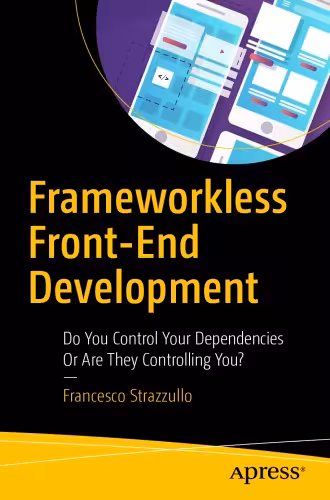 خرید و دانلود نسخه کامل کتاب Frameworkless Front-End Development: Do You Control Your Dependencies or Are They Controlling You?