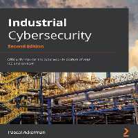 خرید و دانلود نسخه کامل کتاب Industrial Cybersecurity: Efficiently monitor the cybersecurity posture of your ICS environment