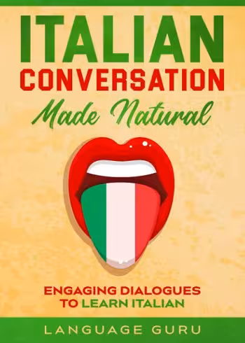 کتاب Italian Conversation Made Natural: Engaging Dialogues to Learn Italian