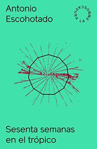 خرید و دانلود نسخه کامل کتاب Sesenta semanas en el trópico: Viajes por el planeta exterior (2017 nº 11) (Spanish Edition) -   pdf