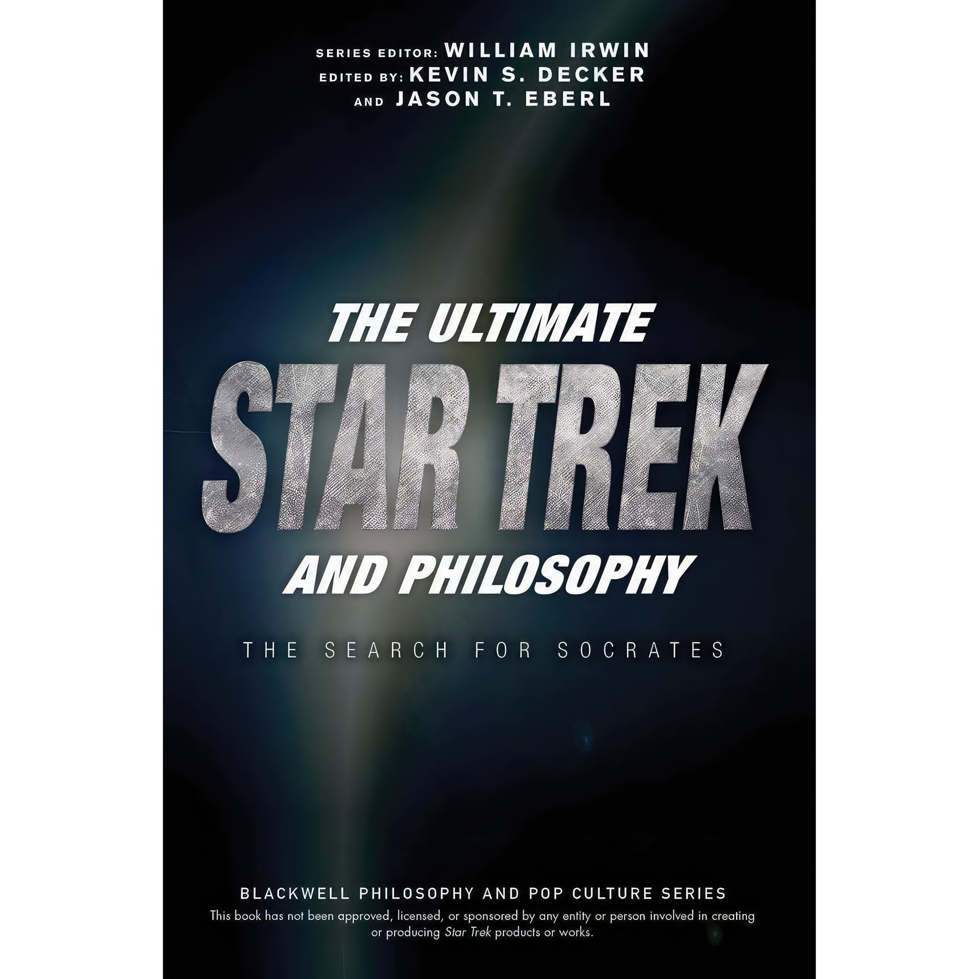 کتاب The Ultimate Star Trek and Philosophy اثر Kevin S Decker and Jason T Eberl and William Irwin انتشارات Wiley-Blackwell